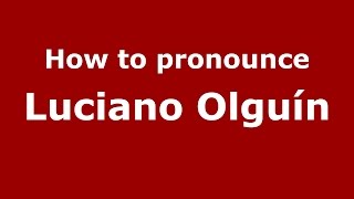 How to pronounce Luciano Olguín