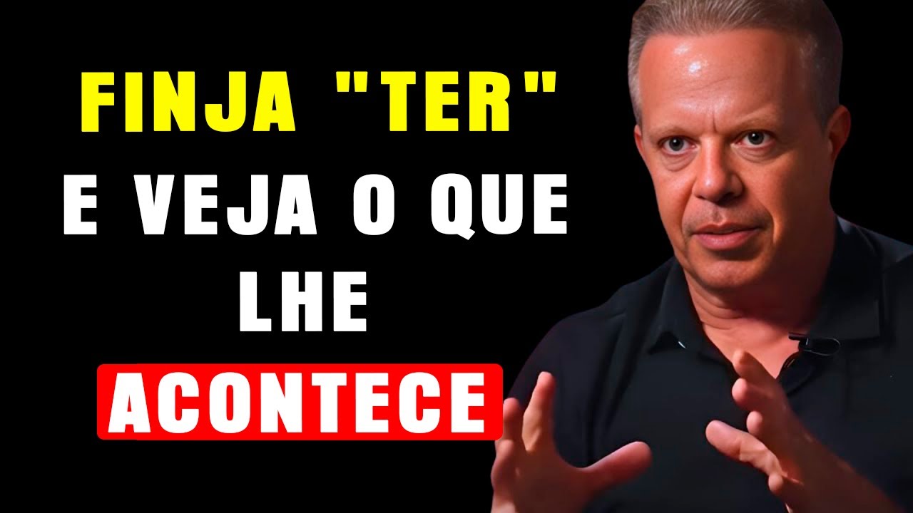O QUE ACONTECE QUANDO FINGE QUE JÁ TEM ISSO É SURPREENDENTE - JOE DISPENZA