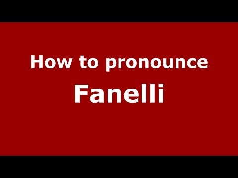 How to pronounce Fanelli (Italian/Italy) - PronounceNames.com