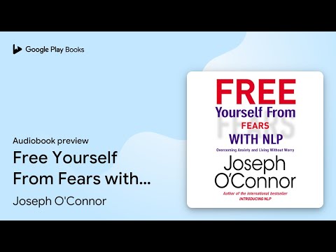 Free Yourself From Fears with NLP: Overcoming… by Joseph O'Connor · Audiobook preview
