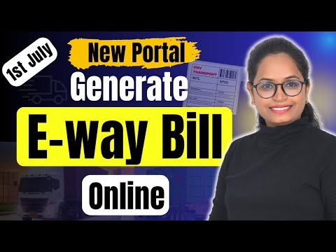 How to Generate E-Way Bill in New Portal (2.0) | Step-by-Step Guide July 2025 Update