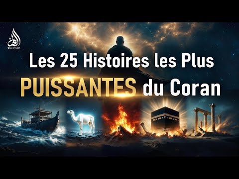 Les 25 Histoires les Plus Puissantes du Coran