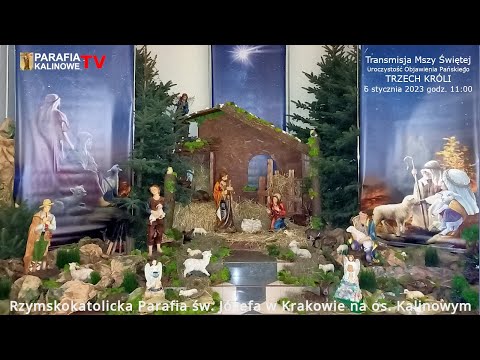 06.01.2023 g. 11:00  MSZA ŚWIĘTA - TRZECH KRÓLI - PARAFIA ŚW. JÓZEFA OS. KALINOWE