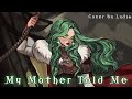 MY MOTHER TOLD ME - ACapella Cover by Lydia the Bard