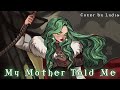 MY MOTHER TOLD ME ACapella Cover By Lydia The Bard