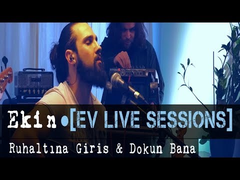 Ekin  Topaloğlu - Ruhaltına Giriş & Dokun Bana ●[EV LIVE SESSIONS]