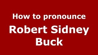How to pronounce Robert Sidney Buck