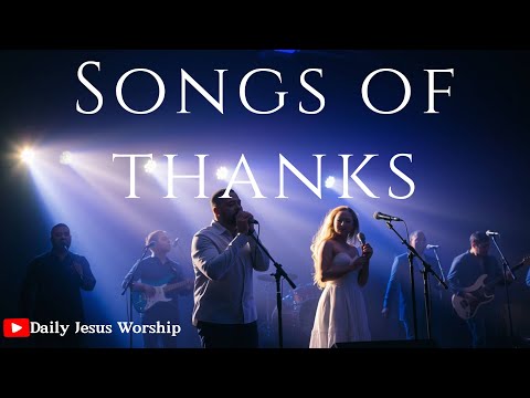 20 Songs of Thanksgiving | Contemporary Worship Music | Giving Thanks to the Lord
