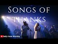 20 Songs Of Thanksgiving Contemporary Worship Music Giving Thanks To The Lord