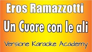 Eros Ramazzotti - Un Cuore con le ali (Versione Karaoke Academy Italia)