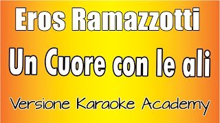 Eros Ramazzotti - Un Cuore con le ali (Versione Karaoke Academy Italia)