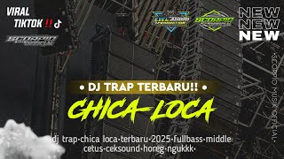 Download lagu DJ TRAP CHICA-LOCA || FULLBASS HOREG TERBARU ‼️DJ VIRAL FYP TIKTOK 2025‼️ COCOK BUAT CEK SOUND ‼️ mp3