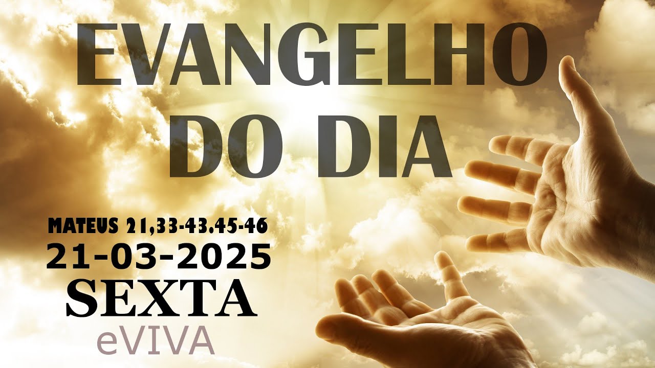 EVANGELHO DO DIA 21/03/2025 Mt 21,33-43.45-46 HOMILIA DIÁRIA DE HOJE LITURGIA DIÁRIA eVIVA
