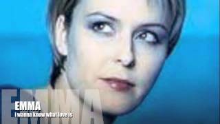 EMMA Boundy i wanna know what love is