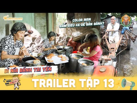 Tiếng rao 4.0 | Trailer tập 13: Color Man chuẩn bị siêu xe để giúp Dì Nía bánh tai yến Bạc Liêu?