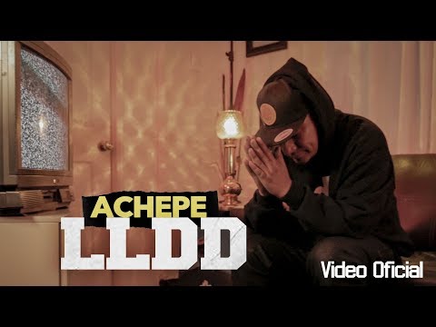 Achepe "LLDD" (VÍDEO OFICIAL)
