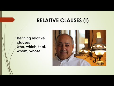 Relative Clauses (I). Defining relative clauses: who, which, that, whom & whose