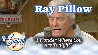 RAY PILLOW performs I WONDER WHERE YOU ARE TONIGHT!