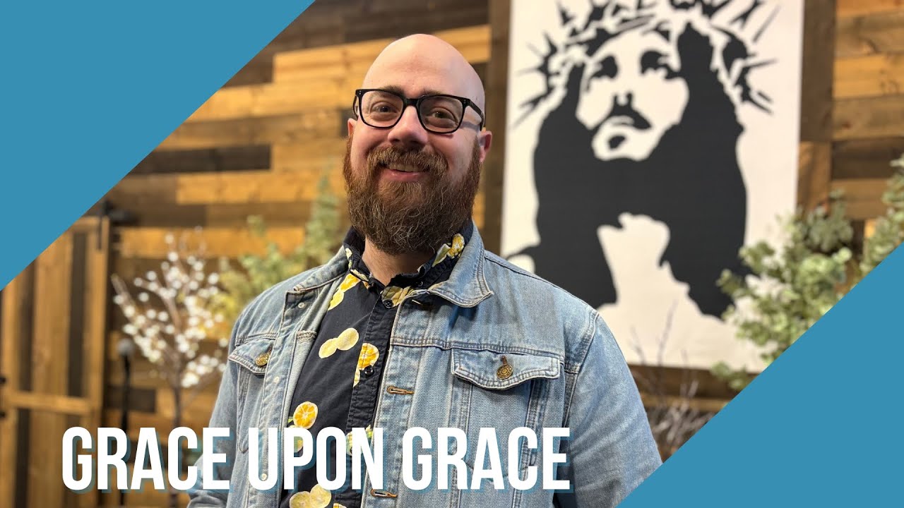 Grace Upon Grace | Pastor Joel