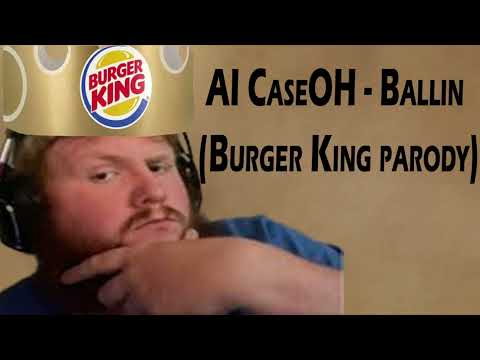 AI CaseOH - Ballin (Burger king Parody)