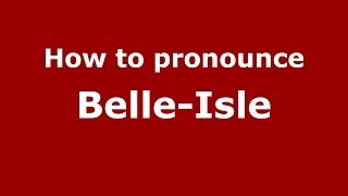 How to pronounce Belle-Isle