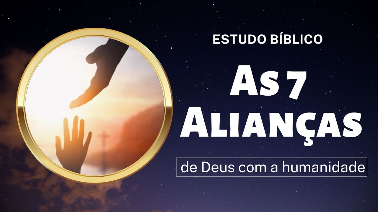 As 7 Alianças com Deus
