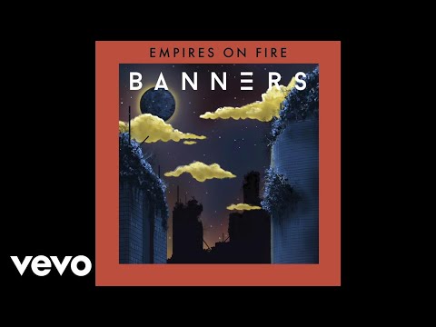 BANNERS - Empires On Fire (Audio)