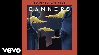 BANNERS - Empires On Fire (Audio)