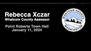 Whatcom County Assessor Town Hall -  Point Roberts Jan 14, 2024
