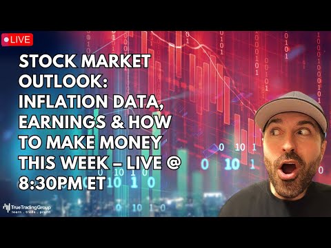 Stock Market Outlook: Inflation Data, Earnings & How To Make Money This Week – LIVE @ 8:30PM ET