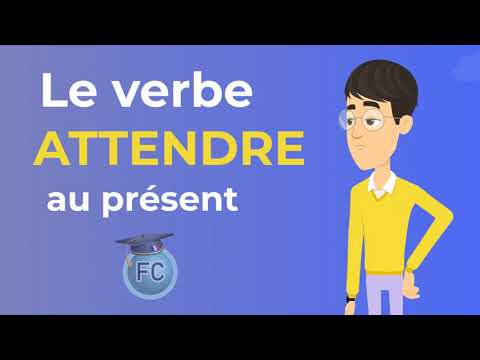 Le Verbe Attendre au présent - To wait present tense - French Conjugation