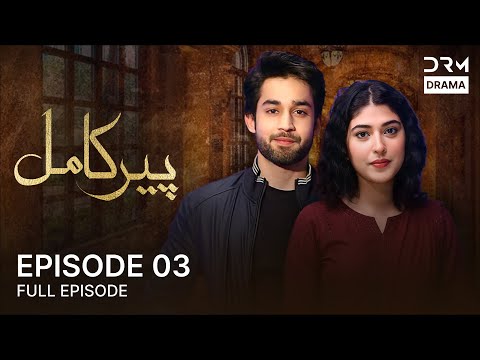 Peer Kamil  - Episode 3 | Nauman Ijaz, Sonia Mishal, Bilal Abbas | Pakistani Drama | C5H1O