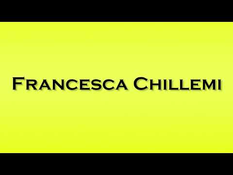Pronunciation of Francesca Chillemi