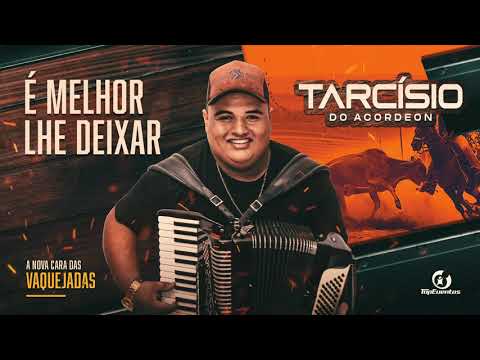 É MELHOR LHE DEIXAR - TARCÍSIO DO ACORDEON (A Nova Cara das Vaquejadas)