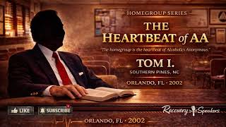 Tom I. — Home Group: The Heartbeat of AA | Orlando, FL (2002)