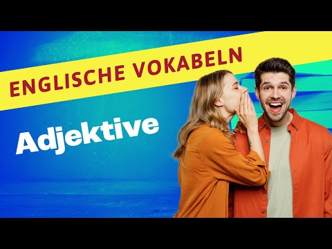 Lerne und erweitere deinen Wortschatz: Englische Adjektive