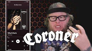CORONER - Why It Hurt's (First Listen)