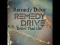 Remedy Drive~Better Than Life *lyrics* 
