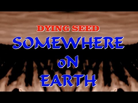 Dying Seed - Somewhere on Earth (Official Music Video with Lyrics)