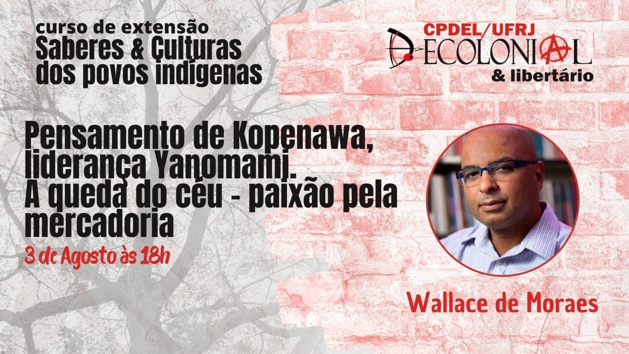 Aula sobre o pensamento do Davi Kopenawa sobre a Paixão pela mercadoria do prof. Wallace de Moraes