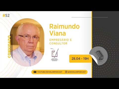 DEI VALOR PODCAST EP.052 - RAIMUNDO VIANA - EMPRESÁRIO E CONSULTOR