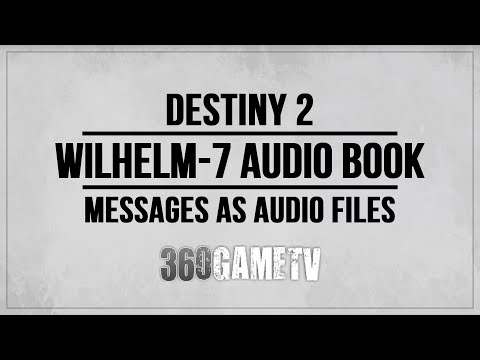 Destiny 2 Wilhelm-7 Messages as Audio Files - Complete Audio Book of Wilhelm-7 Messages