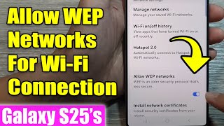 Download lagu Galaxy S25's: How to Turn On/Off Allow WEP Networks For Wi-Fi Connection mp3