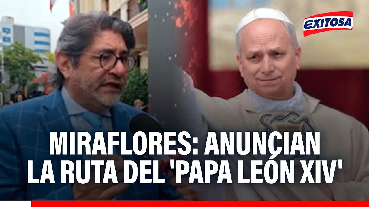 🔴🔵 Miraflores: Anuncian la ruta del 'Papa León XIV'