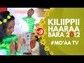 KILIIPPII HAARAA BARA 2012 | MO'AA TV NEW YEAR SPECIAL EDITION