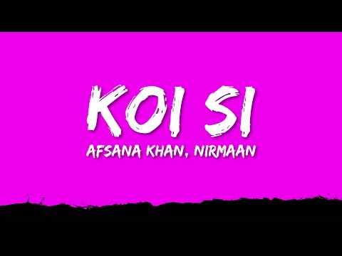 Afsana Khan, Nirmaan - koi si (Lyrics)