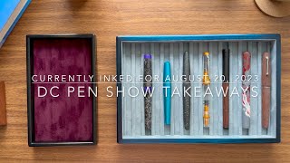 Currently Inked for August 20, 2023: Unpacking the D.C. Pen Show Haul (Plus a Few Other Things!)
