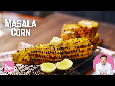 Sweet Corn Recipe Masala Corn Makhan Malai मसाला कॉर्न | Kunal Kapur Roasted Corn Monsoon Recipes