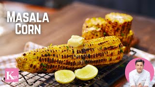 Sweet Corn Recipe Masala Corn Makhan Malai मसाला कॉर्न | Kunal Kapur Roasted Corn Monsoon Recipes