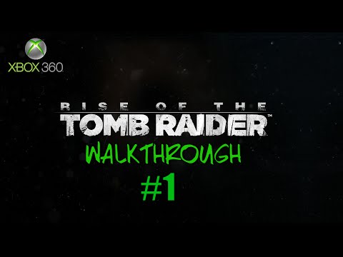 Rise of the Tomb Raider | Walkthrough | Part 1 | Xbox 360